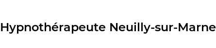 Hypnothérapeute Neuilly-sur-Marne